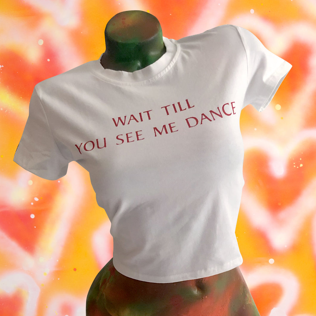 Wait Till You See Me Dance Cropped Tee